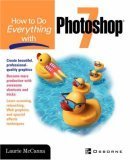 How to Do Everything with Photoshop 7 1st Edition by Laurie McCanna ISBN 0072195541 9780072195545