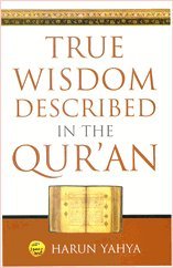 True Wisdom Described In The Quran Harun Yahya