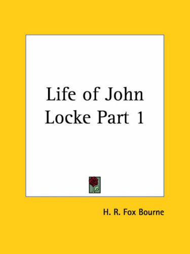 Life Of John Locke Part 1 H R Fox Bourne