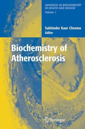 Biochemistry Of Atherosclerosis Advances In Biochemistry In Health And Disease 1st Edition Sukhinder C Kaur Editor