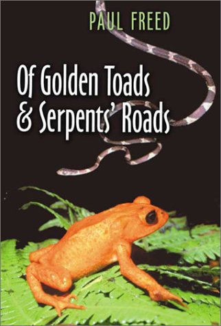 Of Golden Toads And Serpents Roads Louise Lindsey Merrick Natural Environment Series Np 34 1st Edition Paul Freed
