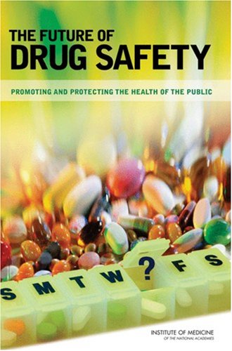 The Future Of Drug Safety Promoting And Protecting The Health Of The Public 1st Edition Alina Baciu