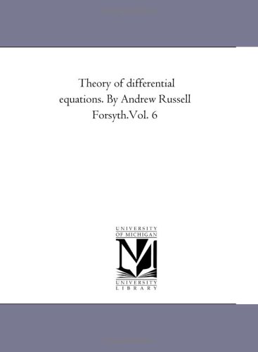 Theory Of Differential Equations Volume Vi Part 4 Partial Differential Equations Andrew Russell Forsyth