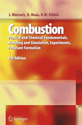 Combustion Physical And Chemical Fundamentals Modeling And Simulation Experiments Pollutant Formation 4th Edition 4th J Warnatz U Maas Rw Dibble