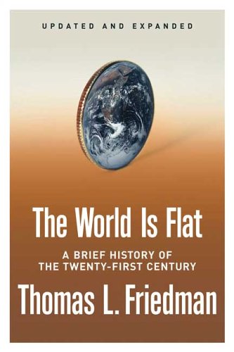 The World Is Flat A Brief History Of The Twentyfirst Century Expanded And Updated Thomas L Friedman