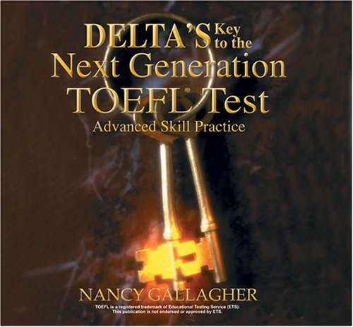 Deltas Key To The Next Generation Toefl Test Advanced Skill Practice Audio Cds Unabridged Nancy Gallagher