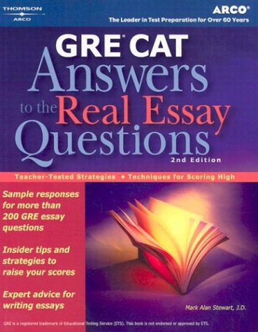 Gre Answers To The Real Essay Questions Arco Gre Answers To The Real Essay Questions 2nd Edition Mark Alan Stewart