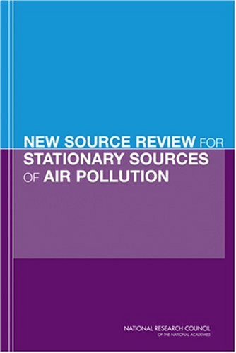 New Source Review For Stationary Sources Of Air Pollution 1st Edition Committee On Changes In New Source Review Programs For Stationary Sources Of Air Pollution