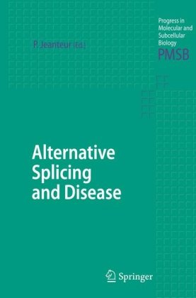 Alternative Splicing And Disease Progress In Molecular And Subcellular Biology 1st Edition Philippe Jeanteur Editor