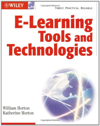 Elearning Tools And Technologies A Consumers Guide For Trainers Teachers Educators And Instructional Designers 1st Edition William Horton Katherine Horton