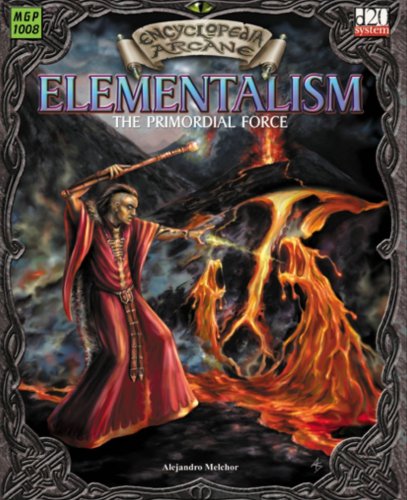Encyclopaedia Arcane Elementalism The Primordial Force D20 System Alejandro Melchor Anne Stokes