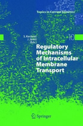 Regulatory Mechanisms Of Intracellular Membrane Transport Topics In Current Genetics 1st Edition Sirkka Kernen