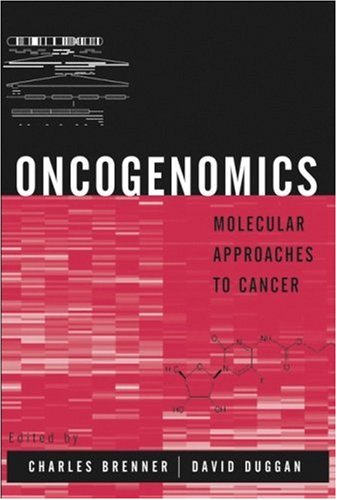 Oncogenomics Molecular Approaches To Cancer 1st Edition Charles Brenner Editor
