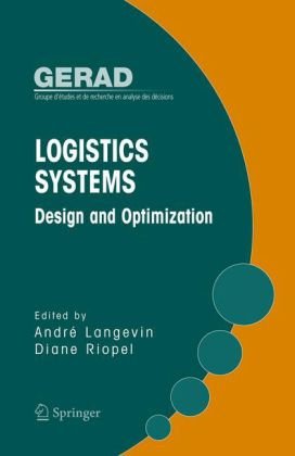 Logistics Systems Design And Optimization Gerad 25th Anniversary Series 1st Edition Andre Langevin