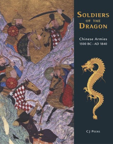 Soldiers Of The Dragon Chinese Armies 1500 Bc Ad 1840 Cj Peers
