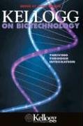 Kellogg On Biotechnology Thriving Through Integration Kellogg 1st Edition Alicia Loffler