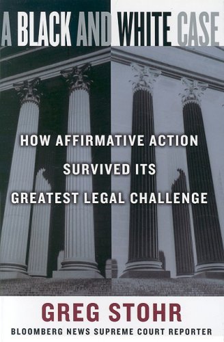 A Black And White Case How Affirmative Action Survived Its Greatest Legal Challenge First Edition Greg Stohr