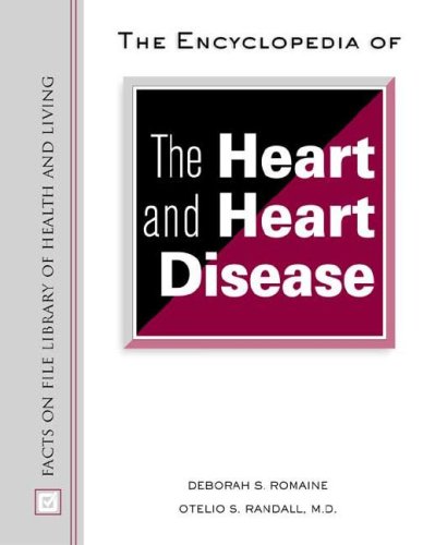 The Encyclopedia Of The Heart And Heart Disease Facts On File Library Of Health And Living 1st Edition Otelio S