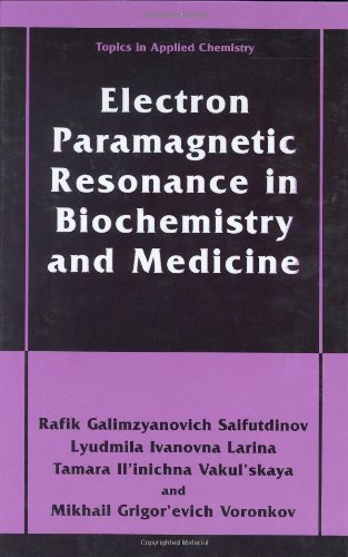 Electron Paramagnetic Resonance In Biochemistry And Medicine Topics In Applied Chemistry 1st Edition Rafik Galimzyanovich Sajfutdinov Lyudmila Ivanovna Larina Tamara Ilinichna Vakulskaya Mi
