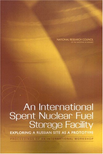 An International Spent Nuclear Fuel Storage Facility Exploring A Russian Site As A Prototype Glenn E Schweitzer And A Chelsea Sharber