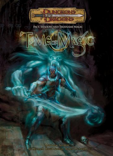 Tome Of Magic Pact Shadow And Truename Magic Dungeons Dragons Supplement Matthew Sernett Dave Noonan Ari Marmell Robert J Schwalb