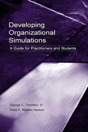 Developing Organizational Simulations A Guide For Practitioners And Students 1st Edition Iii