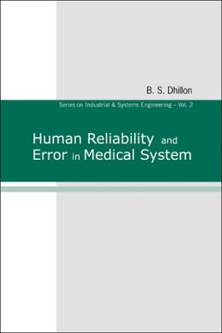 Human Reliability And Error In Medical System Industrial And Systems Engineering 2 1st Edition B S Dhillon