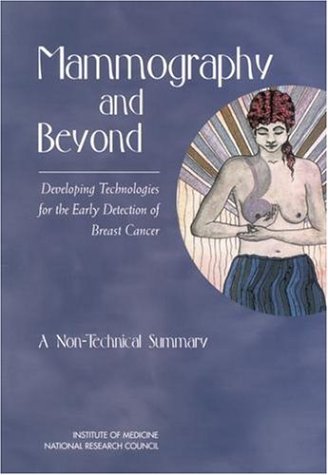 Mammography And Beyond Developing Technologies For The Early Detection Of Breast Cancer A Nontechnical Summary Committee On The Early Detection Of Breast Cancer