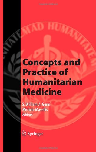Concepts And Practice Of Humanitarian Medicine 1st Edition Swilliam A Gunn