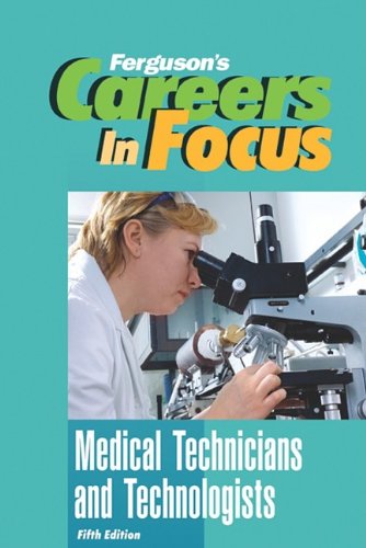 Medical Technicians And Technologists Fergusons Careers In Focus 5th Edition 5th Edition Ferguson