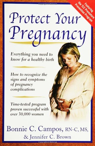 Protect Your Pregnancy 1st Edition Bonnie Campos Jennifer Brown