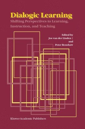 Dialogic Learning Shifting Perspectives To Learning Instruction And Teaching 1st Edition J Van Der Linden