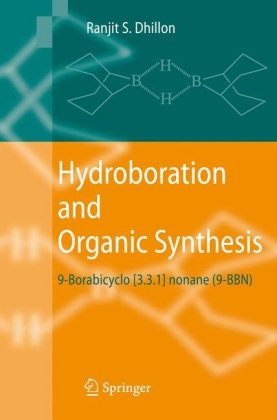 Hydroboration And Organic Synthesis 9borabicyclo331nonane 9bbn 1st Edition Prof Dr Ranjit S Dhillon Auth