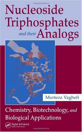 Nucleoside Triphosphates And Their Analogs Chemistry Biotechnology And Biological Applications 1st Edition Morteza Vaghefi Editor