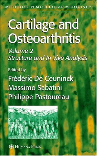 Cartilage And Osteoarthritis Vol 2 Structure And In Vivo Analysis Methods In Molecular Medicine 1st Edition Frdric De Ceuninck Editor