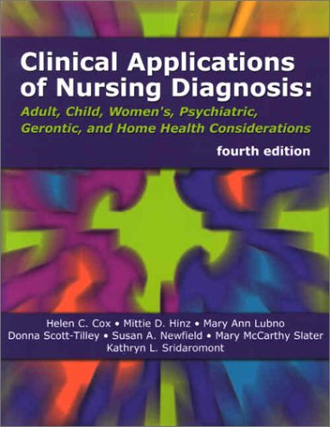 Clinical Applications Of Nursing Diagnosis Adult Child Womens Psychiatric Gerontic And Home Health Considerations 4th Edition 4th Edition Mittie D Hinz