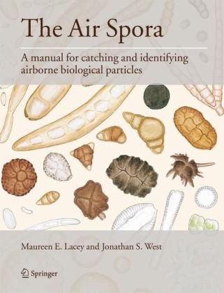 The Air Spora A Manual For Catching And Identifying Airborne Biological Particles 1st Edition Maureen E Lacey