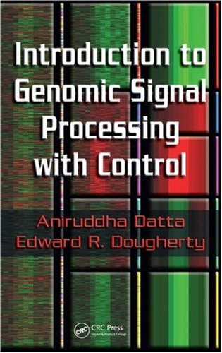 Introduction To Genomic Signal Processing With Control 1st Edition Aniruddha Datta Author