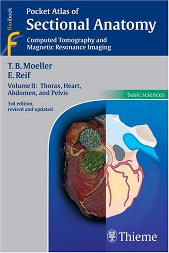 Pocket Atlas Of Sectional Anatomy Computed Tomography And Magnetic Resonance Imaging Vol 2 Thorax Heart Abdomen And Pelvis 3rd Torsten Bert Moeller