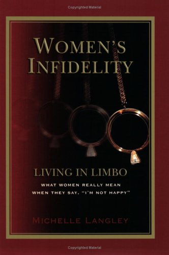 Womens Infidelity Living In Limbo What Women Really Mean When They Say Im Not Happy Michelle Langley