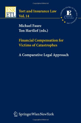 Financial Compensation For Victims Of Catastrophes A Comparative Legal Approach Tort And Insurance Law Tort And Insurance Law 1st Edition Michael Faure Editor