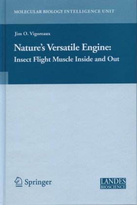 Natures Versatile Engine Insect Flight Muscle Inside And Out Molecular Biology Intelligence Unit 1st Edition Jim O Vigoreaux Editor