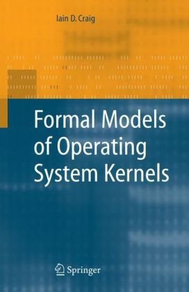 Formal Models Of Operating System Kernels 1st Edition Iain D Craig