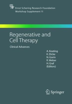 Regenerative And Cell Therapy Clinical Advances Ernst Schering Research Foundation Workshop Supplement 11 1st Edition A Keating Editor