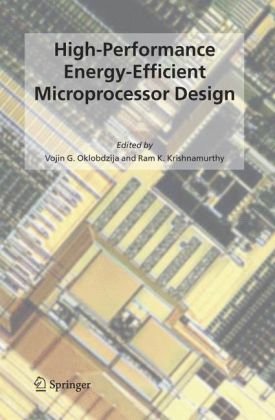 Highperformance Energyefficient Microprocessor Design Series On Integrated Circuits And Systems 1st Edition Vojin G Oklobdzija Editor