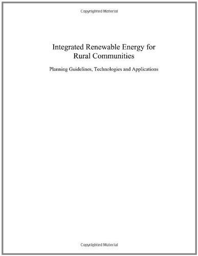 Integrated Renewable Energy For Rural Communities Planning Guidelines Technologies And Applications N El Bassam