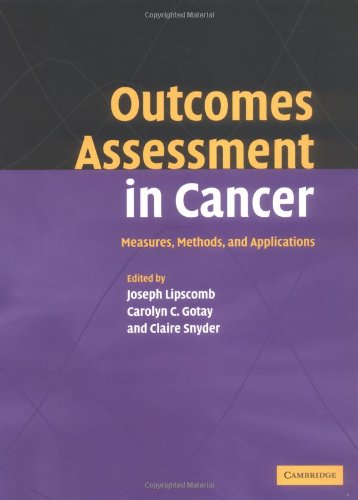 Outcomes Assessment In Cancer Measures Methods And Applications 1st Edition Joseph Lipscomb Editor