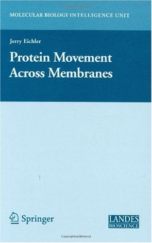 Protein Movement Across Membranes Molecular Biology Intelligence Unit 1st Edition Jerry Eichler Ed
