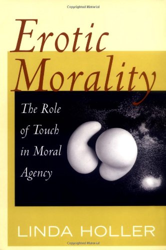 Erotic Morality The Role Of Touch In Moral Agency Linda Holler