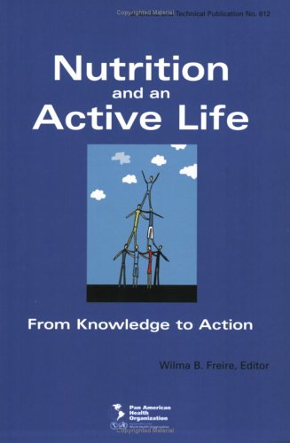 Nutrition And An Active Life From Knowledge To Action Scientific And Technical Publication Wilma B Freire